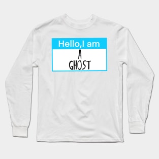 Hello, I am a ghost Long Sleeve T-Shirt